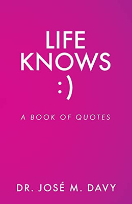Life Knows: A Book Of Quotes