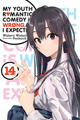 My Youth Romantic Comedy Is Wrong, As I Expected, Vol. 14 (Light Novel) (My Youth Romantic Comedy Is Wrong, As I, 14)