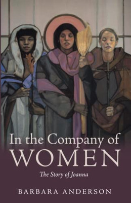 In The Company Of Women: The Story Of Joanna