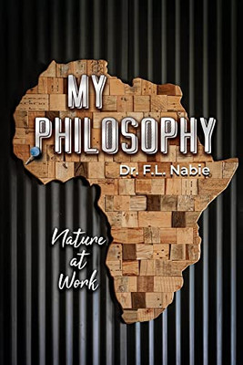 My Philosophy: Nature At Work