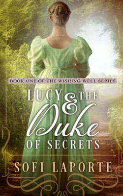 Lucy And The Duke Of Secrets: A Sweet Regency Romance