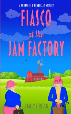 Fiasco At The Jam Factory (Churchill And Pemberley)