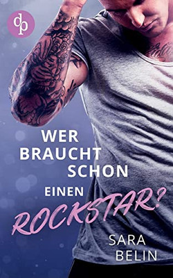 Wer Braucht Schon Einen Rockstar? (German Edition)