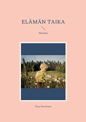 Elämän Taika: Muistoja (Finnish Edition)