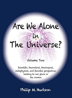 Are We Alone In The Universe?: Volume Two