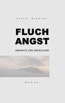 Fluchangst: Aberwitz Und Aberglaube (German Edition)