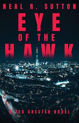 Eye Of The Hawk: A Ted Chester Novel