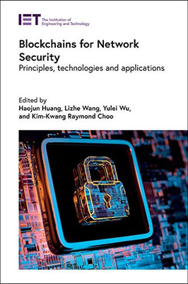 Blockchains for Network Security: Principles, technologies and applications (Computing and Networks)