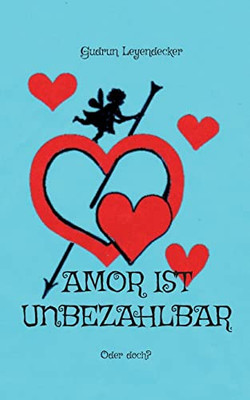 Amor Ist Unbezahlbar: Oder Doch? (German Edition)