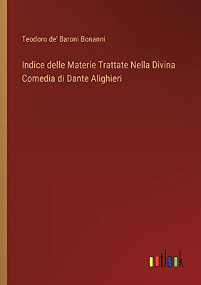 Indice Delle Materie Trattate Nella Divina Comedia Di Dante Alighieri (Italian Edition)