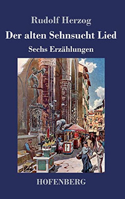 Der Alten Sehnsucht Lied: Erzählungen (German Edition)