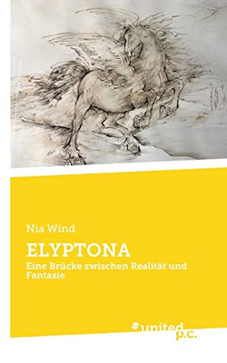 Elyptona: Eine Brücke Zwischen Realität Und Fantasie (German Edition)