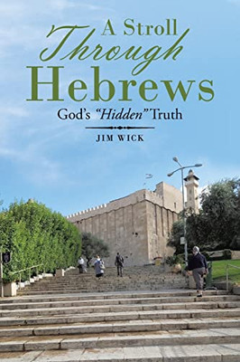 A Stroll Through Hebrews: God's Hidden Truth