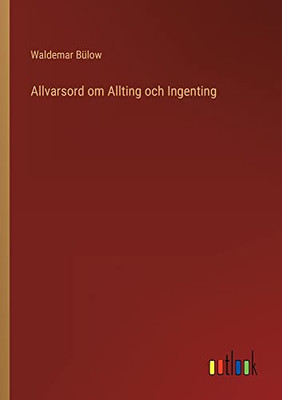 Allvarsord Om Allting Och Ingenting (Swedish Edition)