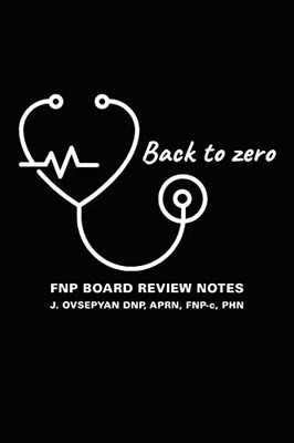 Back To Zero: Fnp Board Review Notes