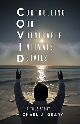 Controlling Our Vulnerable Intimate Details: A True Story
