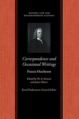 Correspondence And Occasional Writings (Natural Law And Enlightenment Classics)