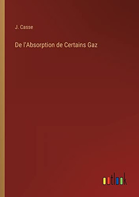 De L'Absorption De Certains Gaz (French Edition)
