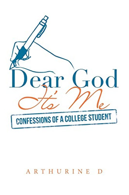 Dear God It's Me: Confessions Of A College Student