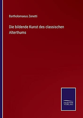Die Bildende Kunst Des Classischen Alterthums (German Edition)