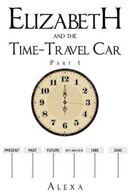 Elizabeth And The Time-Travel Car: Part 1