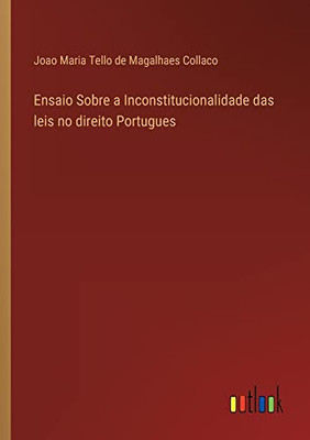 Ensaio Sobre A Inconstitucionalidade Das Leis No Direito Portugues (Portuguese Edition)
