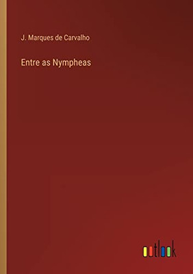 Entre As Nympheas (Portuguese Edition)