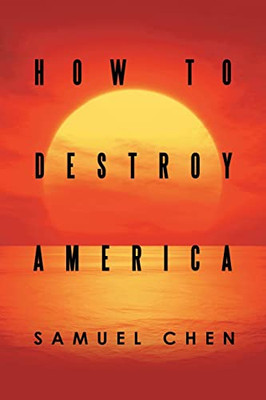 How To Destroy America