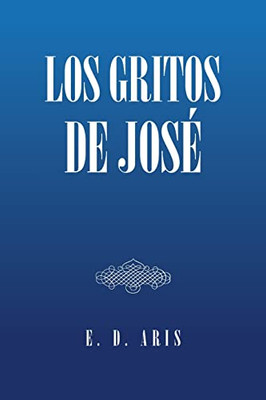 Los Gritos De José (Spanish Edition)