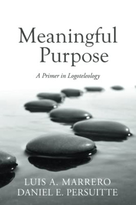 Meaningful Purpose: A Primer In Logoteleology