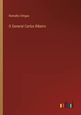 O General Carlos Ribeiro (Portuguese Edition)