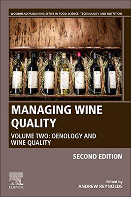 Managing Wine Quality: Volume II: Oenology and Wine Quality (Woodhead Publishing Series in Food Science, Technology and Nutrition)