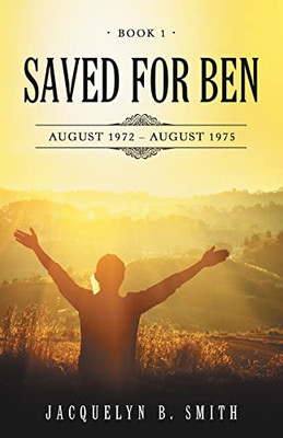 Saved For Ben: Book 1