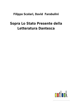 Sopra Lo Stato Presente Della Letteratura Dantesca (Italian Edition)