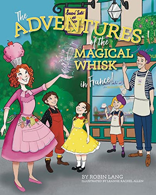 The Adventures Of The Magical Whisk In France