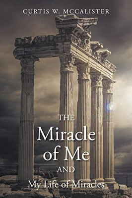 The Miracle Of Me And My Life Of Miracles