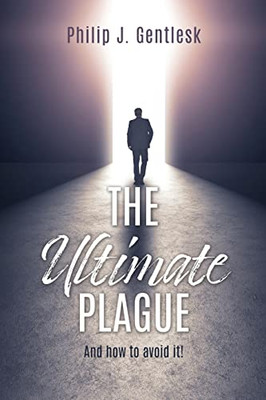 The Ultimate Plague: And How To Avoid It!