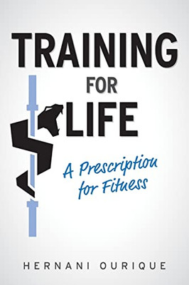 Training For Life: A Prescription For Fitness