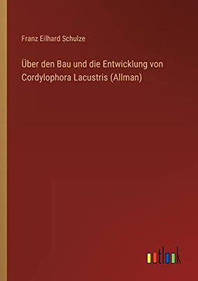 Über Den Bau Und Die Entwicklung Von Cordylophora Lacustris (Allman) (German Edition)
