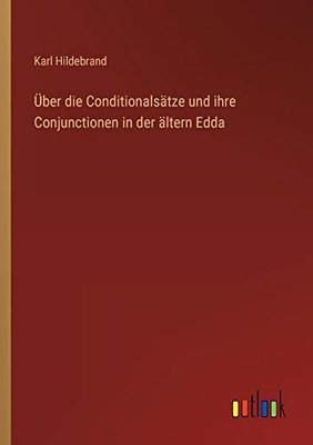 Über Die Conditionalsätze Und Ihre Conjunctionen In Der Ältern Edda (German Edition)
