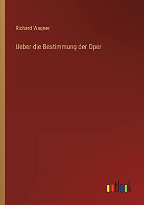 Ueber Die Bestimmung Der Oper (German Edition)