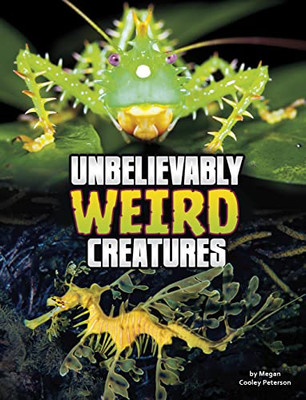 Unbelievably Weird Creatures (Unreal But Real Animals)