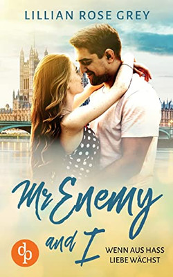 Mr Enemy And I: Wenn Aus Hass Liebe Wächst (German Edition)