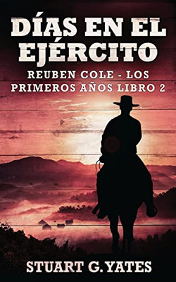 Días En El Ejército (Reuben Cole - Los Primeros Años) (Spanish Edition)