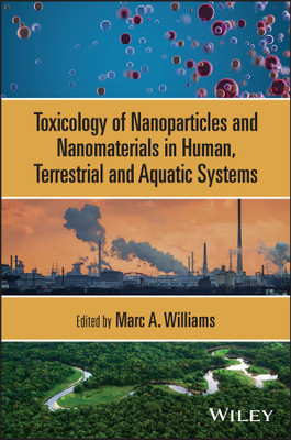 Toxicology Of Nanoparticles And Nanomaterials In Human, Terrestrial And Aquatic Systems