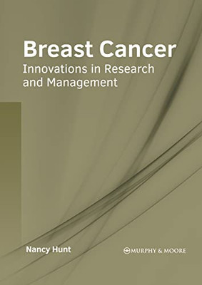 Breast Cancer: Innovations In Research And Management