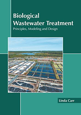 Biological Wastewater Treatment: Principles, Modeling And Design