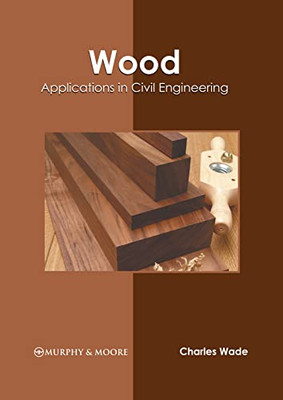 Wood: Applications In Civil Engineering