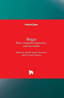 Biogas: Basics, Integrated Approaches, And Case Studies