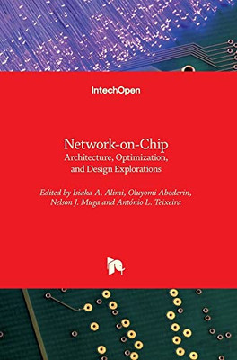 Network-On-Chip: Architecture, Optimization, And Design Explorations